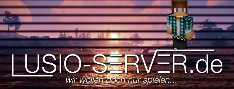 Originales Lusio-Server-Banner mit Sonnenuntergang, Minecraft-Figur und dem Spruch: Wir wollen doch nur spielen.